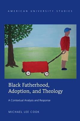 Black Fatherhood, Adoption, and Theology: A Contextual Analysis and Response