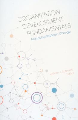 Organization Development Fundamentals: Managing Strategic Change