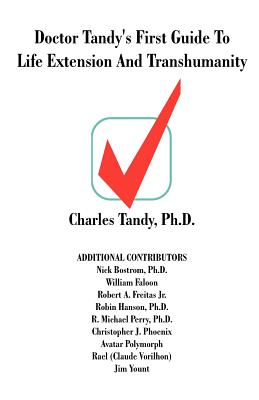 Doctor Tandy’s First Guide to Life Extension and Transhumanity