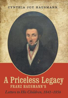 A Priceless Legacy: Franz Hausmann’s Letters to His Children, 1841-1856