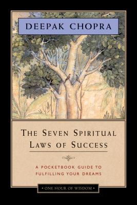 The Seven Spiritual Laws of Success: A Pocketbook Guide to Fulfilling Your Dreams, One Hour of Wisdom Edition