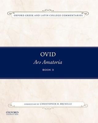 Ovid, Ars Amatoria Book 3: Commentary by Christopher M. Brunelle