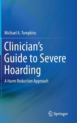 Clinician’s Guide to Severe Hoarding: A Harm Reduction Approach