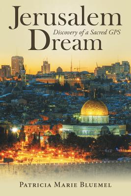 Jerusalem Dream: Discovery of a Sacred GPS