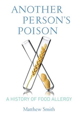 Another Person’s Poison: A History of Food Allergy