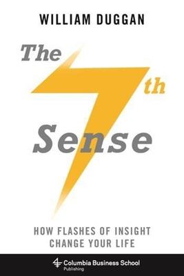 The 7th Sense: How Flashes of Insight Change Your Life