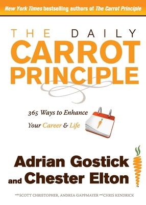 The Daily Carrot Principle: 365 Ways to Enhance Your Career & Life