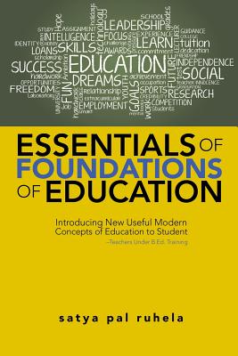 Essentials of Foundations of Education: Introducing New Useful Modern Concepts of Education to Student–teachers Under B.ed. Trai