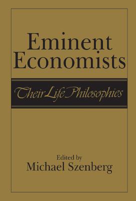 Eminent Economists: Their Life Philosophies