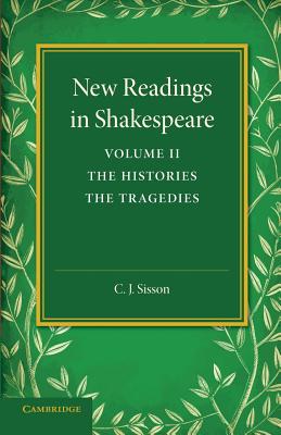 New Readings in Shakespeare: Volume 2, the Histories; The Tragedies