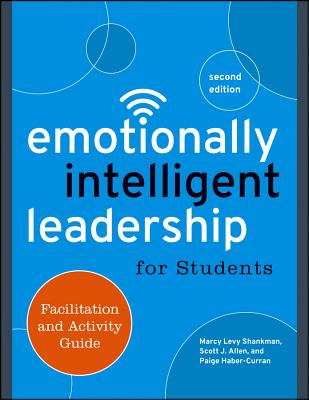 Emotionally Intelligent Leadership For Students: Facilitation and Activity Guide