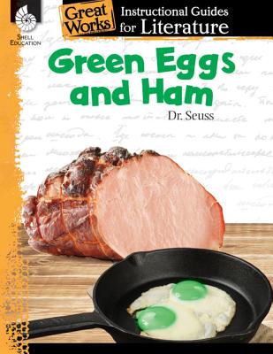 Green Eggs and Ham: An Instructional Guide for Literature: An Instructional Guide for Literature
