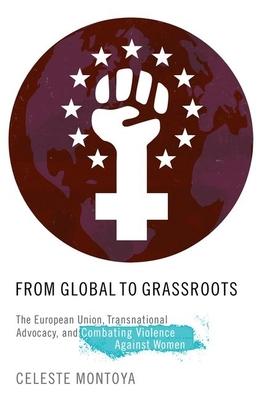 From Global to Grassroots: The European Union, Transnational Advocacy, and Combating Violence Against Women