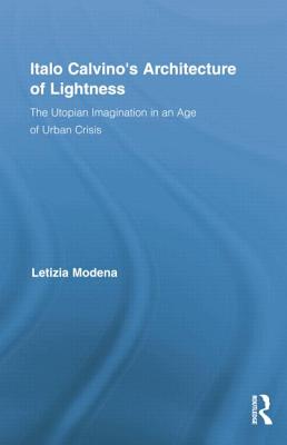Italo Calvino’s Architecture of Lightness: The Utopian Imagination in an Age of Urban Crisis