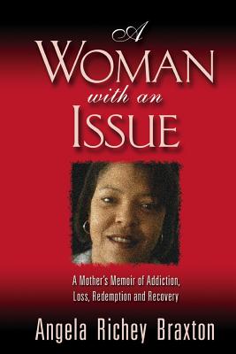 A Woman With an Issue: A Mother’s Memoir of Addiction, Loss, Redemption, and Recovery