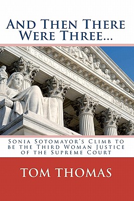 And Then There Were Three...: Sonia Sotomayor’s Climb to Be the Third Woman Justice of the Supreme Court