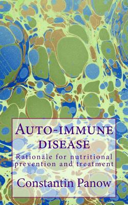 Auto-Immune Disease: Rationale for Nutritional Prevention and Treatment