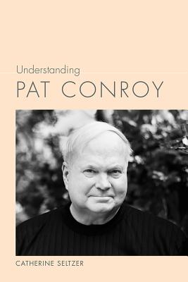 Understanding Pat Conroy