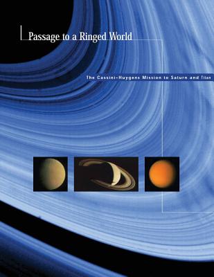 Passage to a Ringed World: The Cassini-huygens Mission to Saturn and Titan