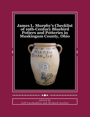 James L. Murphy’s Checklist of 19th-century Bluebird Potters and Potteries in Muskingum County, Ohio