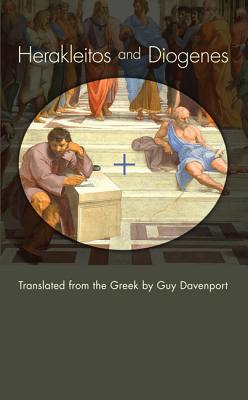 Herakleitos and Diogenes: Translated from the Greek by Guy Davenport