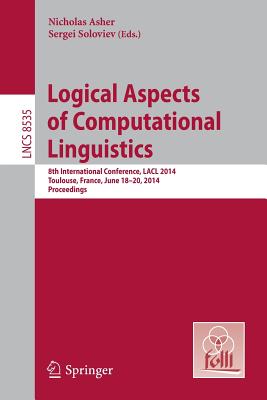 Logical Aspects of Computational Linguistics: 8th International Conference, Lacl 2014, Toulouse, France, June 18-24, 2014. Proce