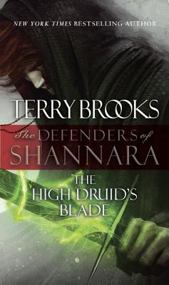 The High Druid’s Blade: The Defenders of Shannara