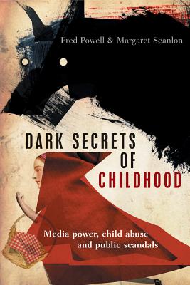 Dark Secrets of Childhood: Media Power, Child Abuse and Public Scandals