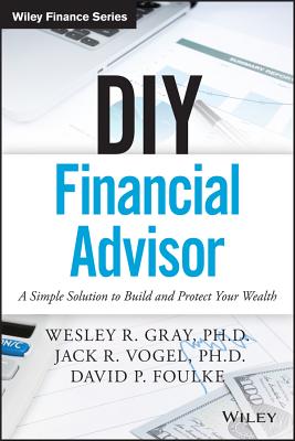 DIY Financial Advisor: A Simple Solution to Build and Protect Your Wealth