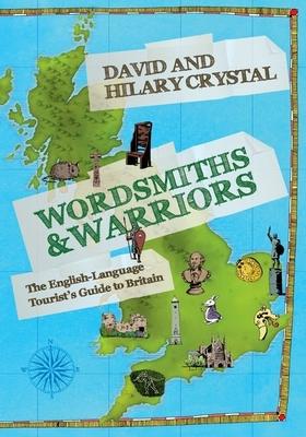 Wordsmiths & Warriors: The English-Language Tourist’s Guide to Britain