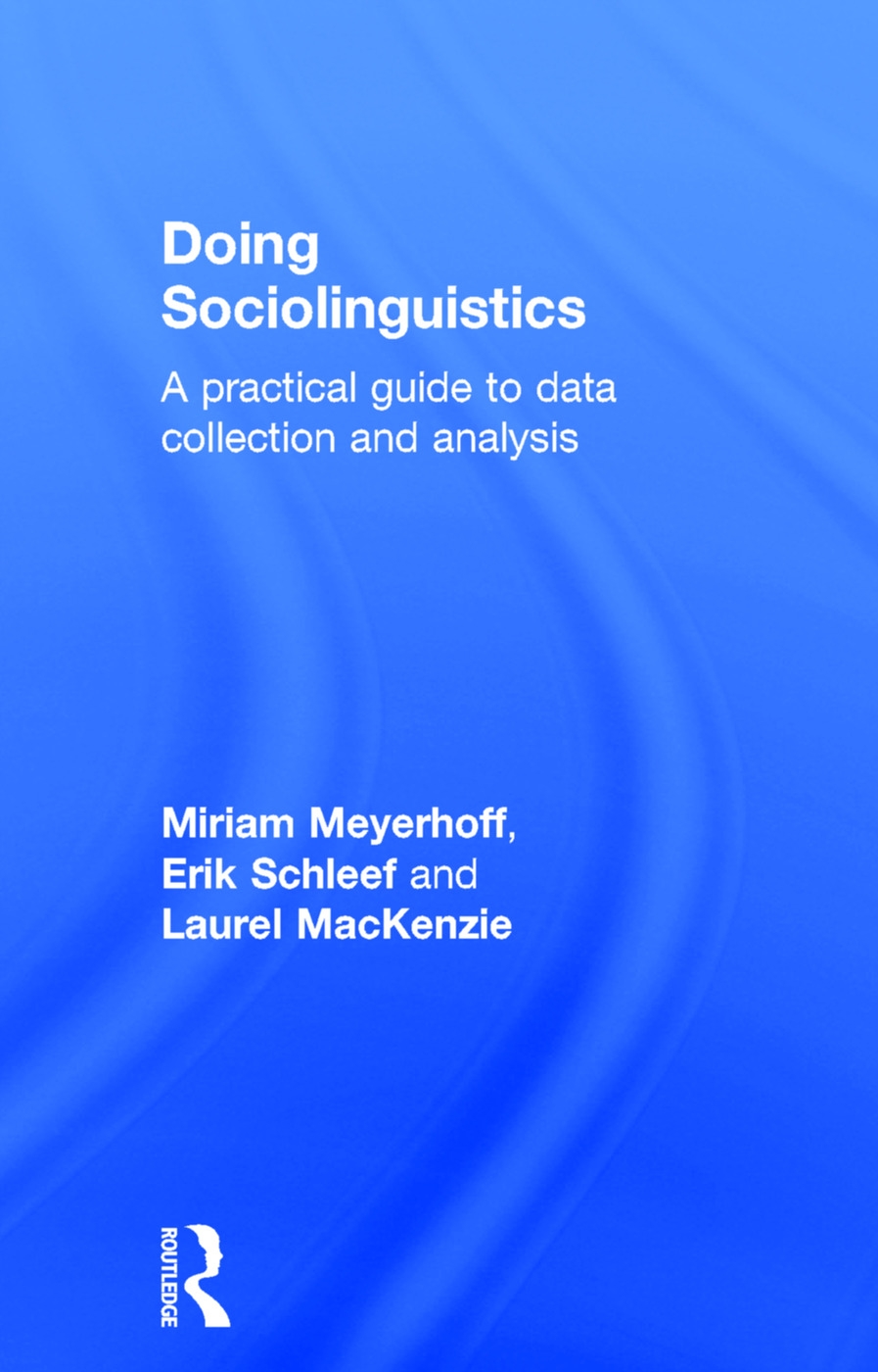 Doing Sociolinguistics: A Practical Guide to Data Collection and Analysis