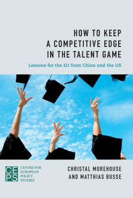 How to Keep a Competitive Edge in the Talent Game: Lessons for the EU from China and the US