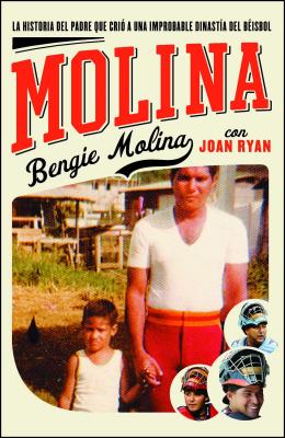 Molina: La historia del padre que crio una improbable dinastia del beisbol / The Story of the Father Who Raised an Unlikely Base