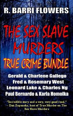 The Sex Slave Murders True Crime Bundle: Gerald and Charlene Gallego / Fred and Rosemary West / Paul Bernardo and Karla Homolka