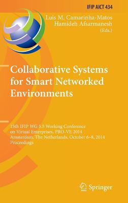Collaborative Systems for Smart Networked Environments: 15th Ifip Wg 5.5 Working Conference on Virtual Enterprises, Pro-ve 2014,