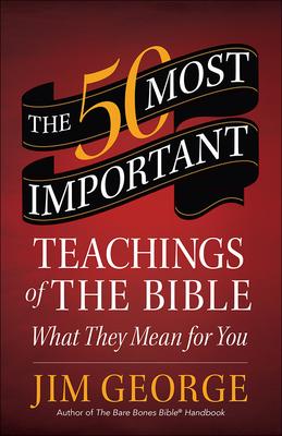 The 50 Most Important Teachings of the Bible: What They Mean for You