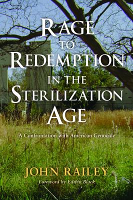 Rage to Redemption in the Sterilization Age: A Confrontation With American Genocide