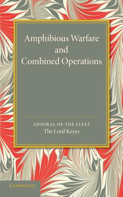 Amphibious Warfare and Combined Operations: Lees Knowles Lectures, 1943