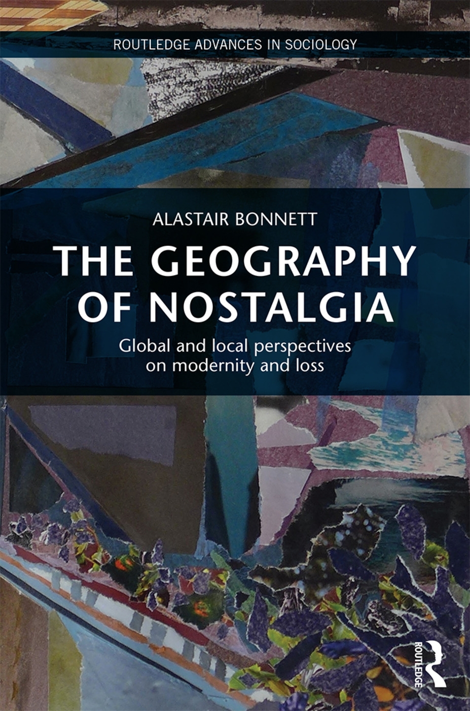 The Geography of Nostalgia: Global and local perspectives on modernity and loss