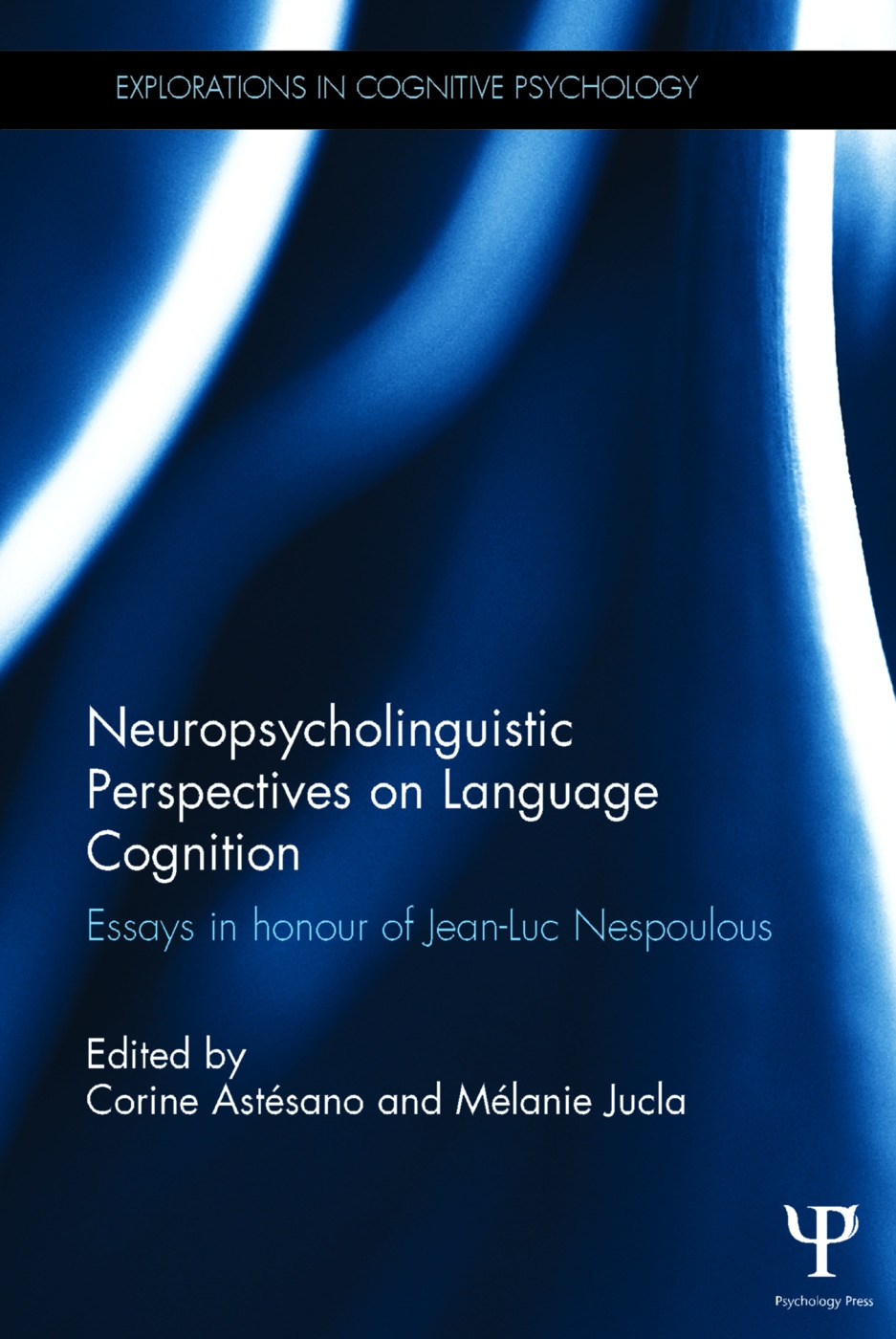Neuropsycholinguistic Perspectives on Language Cognition: Essays in Honour of Jean-Luc Nespoulous