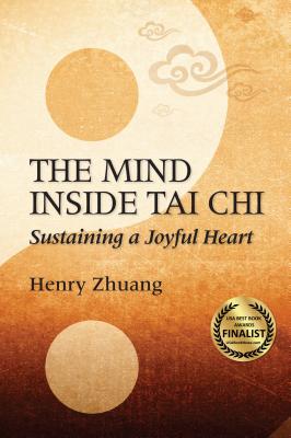 The Mind Inside Tai Chi Chuan: Sustaining a Joyful Heart