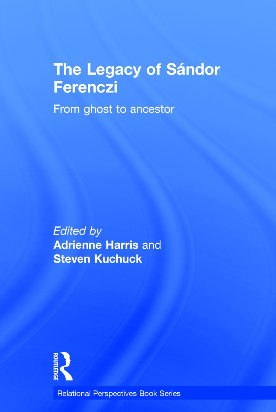 The Legacy of Sandor Ferenczi: From Ghost to Ancestor