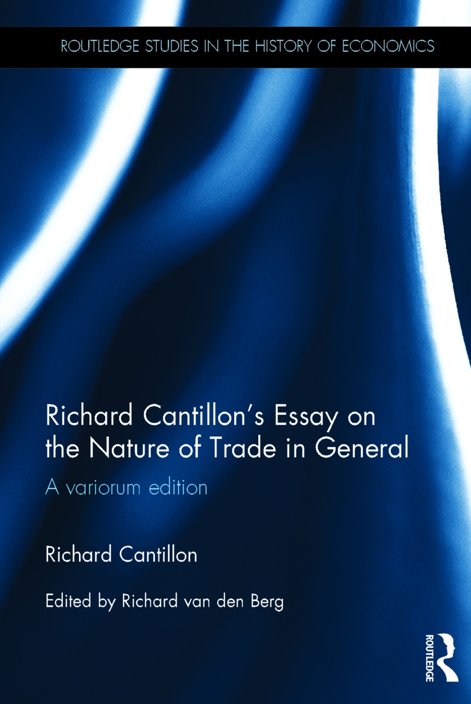 Richard Cantillon’s Essay on the Nature of Trade in General: A Variorum Edition