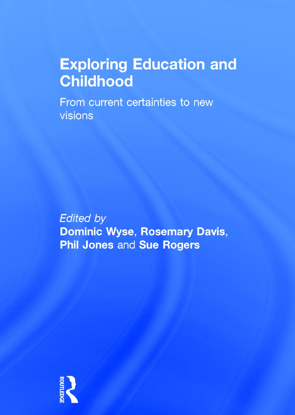 Exploring Education and Childhood: From Current Certainties to New Visions