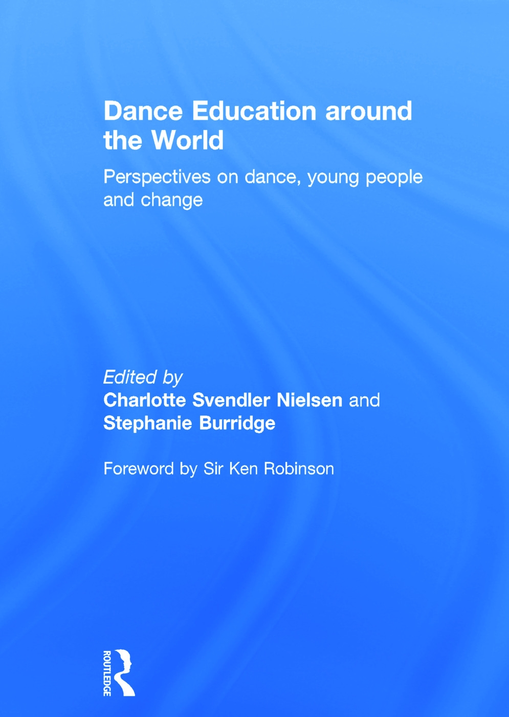 Dance Education Around the World: Perspectives on Dance, Young, People and Change