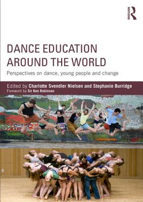 Dance Education Around the World: Perspectives on Dance, Young, People and Change