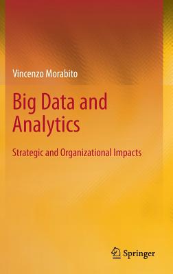 Big Data and Analytics: Strategic and Organizational Impacts