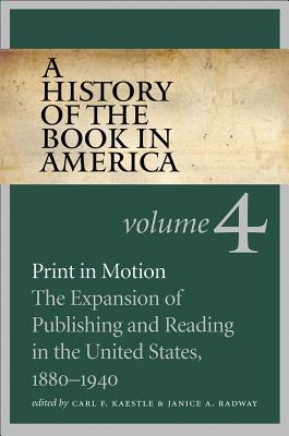 Print in Motion: The Expansion of Publishing and Reading in the United States, 1880-1940