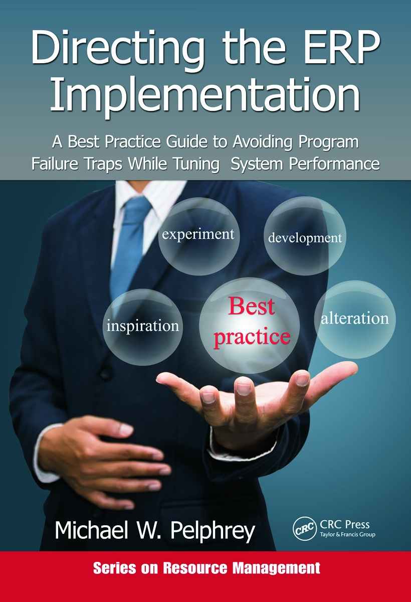 Directing the Erp Implementation: A Best Practice Guide to Avoiding Program Failure Traps While Tuning System Performance