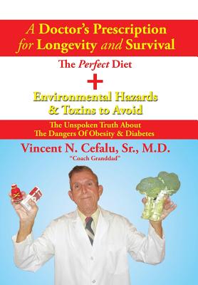 A Doctor’s Prescription for Longevity and Survival: The Perfect Diet + Environmental Hazards & Toxins to Avoid
